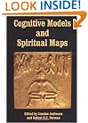 Cognitive Models and Spiritual Maps : Interdisciplinary Explorations of Religious Experience (Journal of Consciousness Studies,)