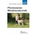 Pferdeweide-Weidelandschaft: Kulturgeschichtliche, �kologische und tiermedizinische Zusammenh�nge - Lf u. Hb