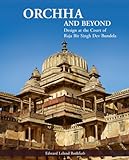 Orchha and Beyond: Design at the Court of Raja Bir Singh Dev Bundela