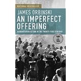 An Imperfect Offering: Humanitarian Action in the Twenty-first Centuryby James Orbinski