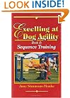 Excelling at Dog Agility - Book 2: Sequence Training (Updated Second Edition)