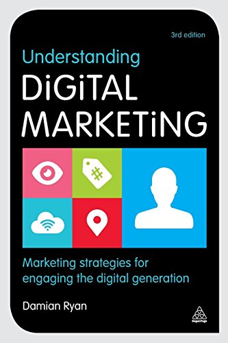 Understanding Digital Marketing: Marketing Strategies for Engaging the Digital Generation by Damian Ryan (3-Jun-2014) Paperback