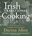 Irish Traditional Cooking: Over 300 Recipes from Ireland's Heritage by Darina Allen