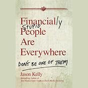 Financially Stupid People Are Everywhere: Don't Be One of Them | [Jason Kelly]