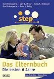 Step - Das Elternbuch: Die ersten 6 Jahre - Don Dinkmeyer, Gary D. McKay, Joyce L. McKay, James S. Dinkmeyer