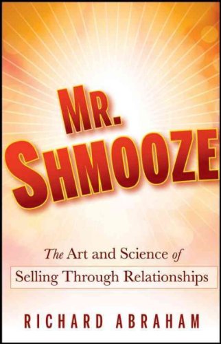Mr. Shmooze The Art and Science of Selling Through Relationships.jpg