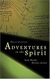 Adventures in the Spirit: God, World, Divine Action