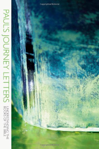 Paul's Journey Letters: 1 & 2 Thessalonians, 1 & 2 Corinthians, Galatians and Romans (Understanding the Books of the Bible)