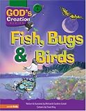 Fish, Bugs & Birds (God's Creation Series)