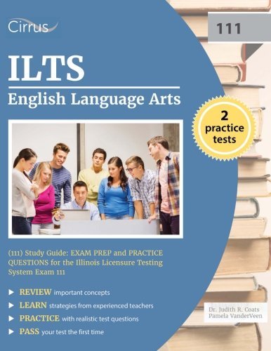 ILTS English Language Arts (111) Study Guide: Exam Prep and Practice Questions for the Illinois Licensure Testing System Exam 111