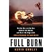 The Full Burn: On the Set, at the Bar, Behind the Wheel, and Over the Edge with Hollywood Stuntmen