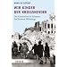 Wir Kinder der Kriegskinder: Die Generation im Schatten des Zweiten Weltkriegs