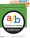 Always be Testing: The Complete Guide to Google Website Optimizer