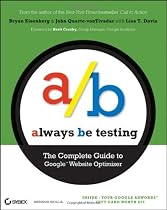 Always Be Testing: The Complete Guide to Google Website Optimizer