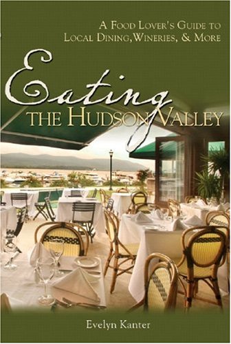 City Travel Guides Discounted  Books : Eating the Hudson Valley: A Food Lover's Guide to Local Dining, Wineries, and More