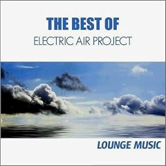 The Best of Electric Air Project - Lounge Music