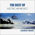The Best of Electric Air Project - Lounge Music