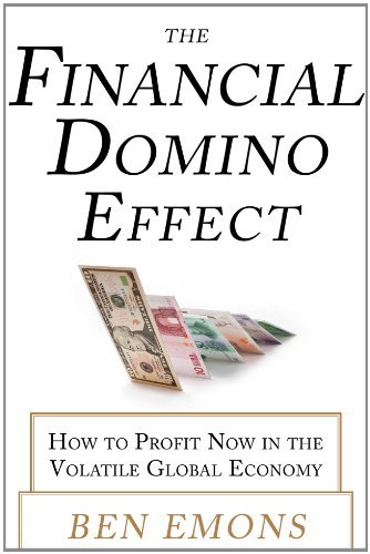 The Financial Domino Effect: How to Profit Now in the Volatile Global Economy, by Ben Emons The Financial Domino Effect: How to Profit Now in the Volatile Global Economy, by Ben Emons