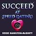 Succeed at Speed Dating [CD on Demand]
