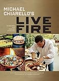 Michael Chiarello's live fire : 125 recipes for cooking outdoors
