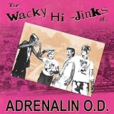 The Wacky Hi-Jinks of...Adrenalin O.D.