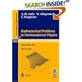 Mathematical Problems in Semiconductor Physics: Lectures given at the C.I.M.E. Summer School held in Cetraro, Italy,... by A.M. Anile, W. Allegretto, and C. Ringhofer