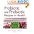 Probiotic and Prebiotic Recipes for Health: 100 Recipes that Battle Colitis, Candidiasis, Food Allergies, and Other Digestive Disorders