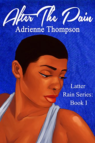 After the Pain (Latter Rain Series Book 1)