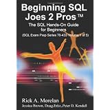 Beginning SQL Joes 2 Pros: The SQL Hands-On Guide for Beginners (SQL Exam Prep Series 70-433 Volume 1 of 5) (Sql Design Series)