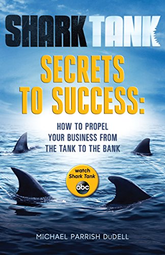 Shark Tank Secrets to Success: How to Propel Your Business from the Tank to the Bank (Digital Picture Book)