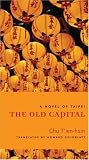 The Old Capital: A Novel of Taipei (Modern Chinese Literature from Taiwan)