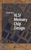 VLSI Memory Chip Design (Springer Series in Advanced Microelectronics) (v. 5)
