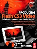 Producing Flash CS3 Video: Techniques for Video Pros and Web Designers