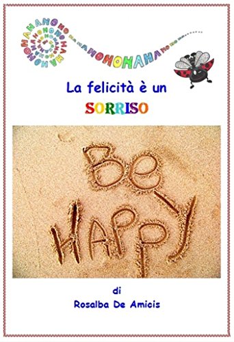 La felicità è un sorriso: Quando tu ridi, tu cambi, quando tu cambi tutto il mondo cambia intorno a te – M.Kataria (Italian Edition) La felicità è un sorriso: Quando tu ridi, tu cambi, quando tu cambi tutto il mondo cambia intorno a te – M.Kataria (Italian Edition)