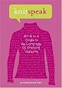 Knitspeak: An A to Z Guide to the Language of Knitting Patterns