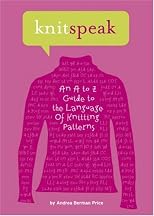 Knitspeak: An A to Z Guide to the Language of Knitting Patterns