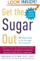 Get the Sugar Out, Revised and Updated 2nd Edition: 501 Simple Ways to Cut the Sugar Out of Any Diet