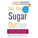 Get the Sugar Out, Revised and Updated 2nd Edition: 501 Simple Ways to Cut the Sugar Out of Any Diet