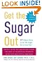 Get the Sugar Out, Revised and Updated 2nd Edition: 501 Simple Ways to Cut the Sugar Out of Any Diet