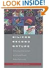 Silicon Second Nature: Culturing Artificial Life in a Digital World, Updated With a New Preface