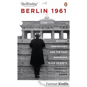 Berlin 1961: Kennedy, Khruschev, and the Most Dangerous Place on Earth