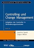 Controlling und Change Management: Aufgaben der Controller in Veränderungsprozessen (Advanced Controlling)