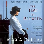 The Time In Between: A Novel | [Maria Duenas]