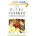 The Birth Partner - Revised 3rd Edition: A Complete Guide to Childbirth for Dads, Doulas, and All Other Labor Companions (Birth Partner: A Complete Guide to Childbirth for Dads, Doulas, &)