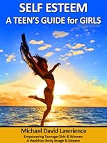 Self-Esteem: A Teen's Guide for Girls