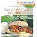 Das Dampfgar-Kochbuch: 70 schlanke Genussrezepte f�r die ganze Familie