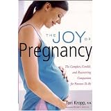 The Joy of Pregnancy: The Complete, Candid, and Reassuring Companion for Parents-to-Be