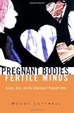 Pregnant Bodies, Fertile Minds: Gender, Race, and the Schooling of Pregnant Teens