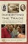 Inheriting the Trade: A Northern Family Confronts Its Legacy as the Largest Slave-Trading Dynasty in U.S. History Inheriting the Trade: A Northern Family Confronts Its Legacy as the Largest Slave-Trading Dynasty in U.S. History