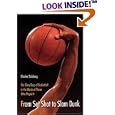 From Set Shot to Slam Dunk: The Glory Days of Basketball in the Words of Those Who Played It by Charles Salzberg